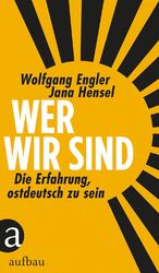 ISBN 9783351037345: Wer wir sind - Die Erfahrung, ostdeutsch zu sein