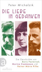 ISBN 9783351037673: Die Liebe in Gedanken – Die Geschichte von Boris Pasternak, Marina Zwetajewa und Rainer Maria Rilke