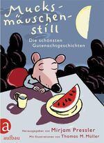 ISBN 9783351041229: Mucksmäuschenstill : Die schönsten Gutenachtgeschichten Vorzugsausgabe