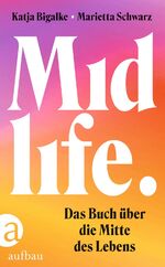 ISBN 9783351041885: Midlife – Das Buch über die Mitte des Lebens