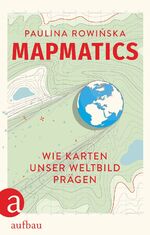 ISBN 9783351041939: Mapmatics – Wie Karten unser Weltbild prägen | Wissenschaftsbuch 2025