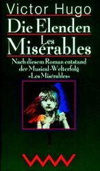 Victor Hugo: Die Elenden - Les Miserable Victor Hugo: Die Elenden - Les Miserable