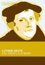 ISBN 9783355017107: Luther heute. Ein trefflich Wort