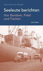 ISBN 9783356018226: Seeleute berichten   -   von Bomben, Fidel und Fischen