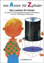 ISBN 9783358002056: Von Anton bis Zylinder: Das Lexikon für Kinder - mit mehr als 1450 alphabetisch geordneten Stichwörtern und über 1000 farbigen Abbildungen