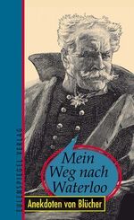 ISBN 9783359013020: Mein Weg nach Waterloo.. - Anekdoten von Blücher