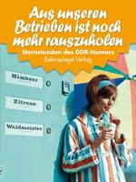 Sternstunden des DDR-Humors: 1955/1956., Aus unseren Betrieben ist noch mehr rauszuholen