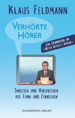 ISBN 9783359030515: Verhörte Hörer - Sprecher und Versprecher aus Funk und Fernsehen