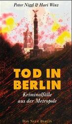 Tod in Berlin – Kriminalfälle aus der Metropole