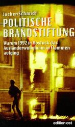 ISBN 9783360010407: Politische Brandstiftung. Warum 1992 in Rostock das Ausländerwohnheim in Flammen aufging.