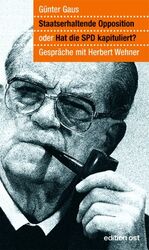 ISBN 9783360010704: Staatserhaltende Opposition oder Hat die SPD kapituliert? – Gespräche mit Herbert Wehner