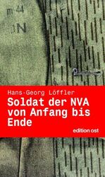 ISBN 9783360010728: Soldat der NVA von Anfang bis Ende. Eine Autobiographie