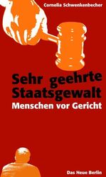 ISBN 9783360012906: Sehr geehrte Staatsgewalt – Menschen vor Gericht