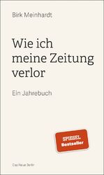 ISBN 9783360013620: Wie ich meine Zeitung verlor: Ein Jahrebuch