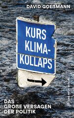 ISBN 9783360013644: Kurs Klimakollaps: Das große Versagen der Politik