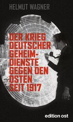 ISBN 9783360018298: Der Krieg deutscher Geheimdienste gegen den Osten seit 1917