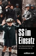 ISBN 9783360018328: SS im Einsatz - Eine Dokumentation über die Verbrechen der SS