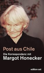 ISBN 9783360018793: Post aus Chile – Die Korrespondenz mit Margot Honecker