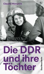 ISBN 9783360019899: Die DDR und ihre Töchter