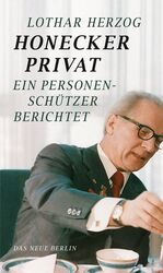 ISBN 9783360021434: Honecker privat - Ein Personenschützer berichtet