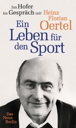 ISBN 9783360021489: Heinz Florian Oertel. Ein Leben für den Sport