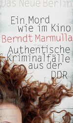 ISBN 9783360021632: Ein Mord wie im Kino - Authentische Kriminalfälle aus der DDR