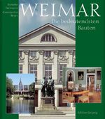 ISBN 9783361005969: Weimar - Die bedeutendsten Bauten - Ein Rundgang durch Weimar und seine Baugeschichte vom Mittelalter bis heute ...