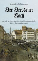 ISBN 9783361006065: Der Dresdner Koch, oder die vereinigte teutsche, französische und englische Koch-, Brat- und Backkunst. Erster Theil, Zweiter Theil. (2 Bde.) (kb4h) Reprint der Originalausgabe