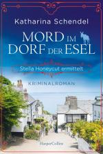 ISBN 9783365004258: Mord im Dorf der Esel. Stella Honeycut ermittelt: Kriminalroman | Hinreißend schräg und charmant britisch – für Fans von Agatha Christies »Miss Marple...