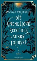 ISBN 9783365004852: Die unendliche Reise der Aubry Tourvel – Roman | Magischer Realismus trifft Abenteuerroman | Für Fans von »Das unsichtbare Leben der Addie LaRue« und »Die Unbändigen« | Sommerroman 2024