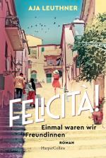 ISBN 9783365008492: Felicità! – Einmal waren wir Freundinnen | Roman | Zwischen München und Italien – über Freundschaft, Verlust und Familie