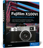 ISBN 9783367103096: Fujifilm X100VI - Das Handbuch zur Kamera. Praxiswissen und Expertentipps zu Ihrer X100VI