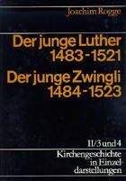 ISBN 9783374003006: Kirchengeschichte in Einzeldarstellungen / Spätes Mittelalter, Reformation, Konfessionelles Zeitalter / Anfänge der Reformation - Der junge Luther 1483-1521. Der junge Zwingli 1484-1523