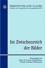 ISBN 9783374020911: Im Zwischenreich der Bilder – Schriftenreihe der Evangelischen Forschungsakademie,35 Neue Folge