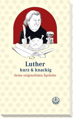 ISBN 9783374024056: Luther - kurz & knackig - Seine originellsten Sprüche