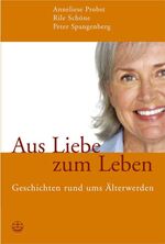 ISBN 9783374024605: Aus Liebe zum Leben – Geschichten rund ums Älterwerden