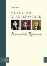 ISBN 9783374028429: Mutig und Glaubensstark: Frauen und die Reformation