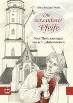 ISBN 9783374029884: Die verzauberte Pfeife : Neue Thomanersagen aus acht Jahrhunderten