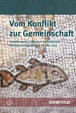 ISBN 9783374034185: Vom Konflikt zur Gemeinschaft – Gemeinsames lutherisch-katholisches Reformationsgedenken im Jahr 2017. Bericht der Lutherisch/Römisch-katholischen Kommission für die Einheit