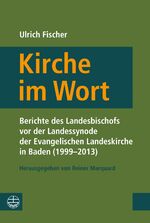 ISBN 9783374037476: Kirche im Wort – Berichte von der Landessynode der Evangelischen Landeskirche in Baden (1999–2013)