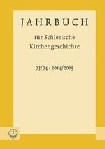 Jahrbuch für Schlesische Kirchengeschichte - 93/94 (2014/2015)