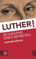 ISBN 9783374044207: Luther!: Biographie eines Befreiten