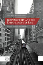 Responsibility and the Enhancement of Life - Essays in Honor of William Schweiker