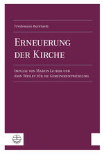 ISBN 9783374057825: Erneuerung der Kirche: Impulse von Martin Luther und John Wesley für die Gemeindeentwicklung