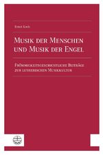 ISBN 9783374067978: Musik der Menschen und Musik der Engel - Frömmigkeitsgeschichtliche Beiträge zur lutherischen Musikkultur