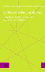 ISBN 9783374071043: Familienorientierung stärken – Evangelische Arbeitgeber zwischen Innovation und Tradition