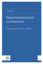 ISBN 9783374072033: Theologiegeschichte als Dogmatik. Eine Dogmatik aus theologiegeschichtlichen Aufsätzen - Gesammelte Aufsätze - Band 1