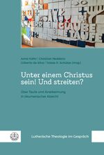 ISBN 9783374075454: Unter einem Christus sein! Und streiten? | Über Taufe und Anerkennung in ökumenischer Absicht | Anne Käfer (u. a.) | Taschenbuch | Lutherische Theologie im Gespräch (LThG) | 180 S. | Deutsch | 2024