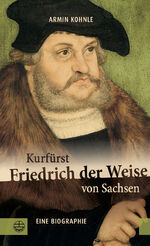 ISBN 9783374076420: Kurfürst Friedrich der Weise von Sachsen (1463–1525) – Eine Biographie