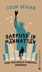 Barfuß in Manhattan - Mein ökologisch korrektes Abenteuer